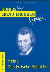 Königs Erläuterungen - Heinrich Heine. Das  lyrische Schaffen